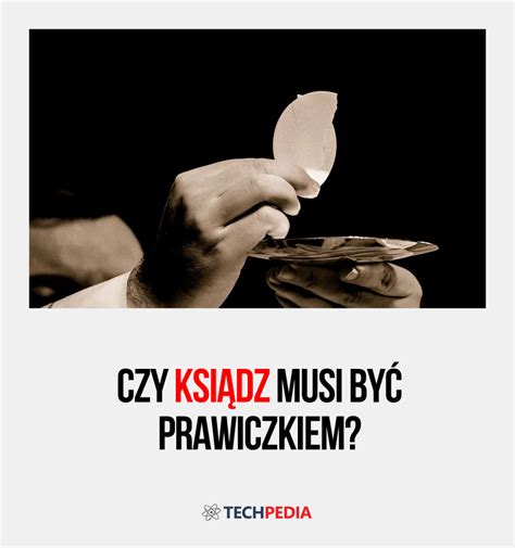 Czy każdy ksiądz jest prawiczkiem?